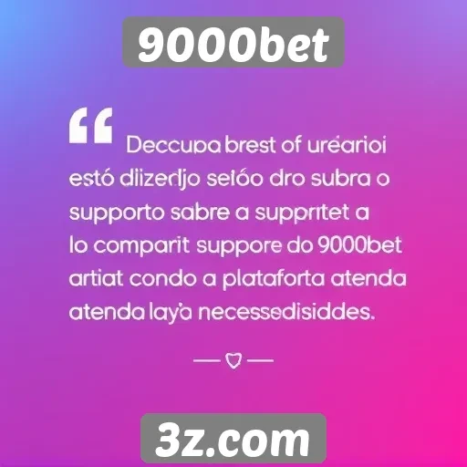 Feedback dos usuários sobre o suporte do 9000bet